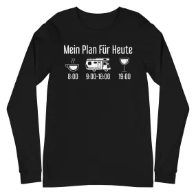 Mein Plan Für Heute - Longsleeve (Unisex)